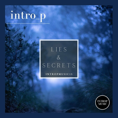 IntroP - Lies & Secrets [INTROPMUSIC15]